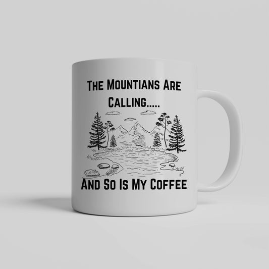 The Mountians are calling and so is my coffee mug